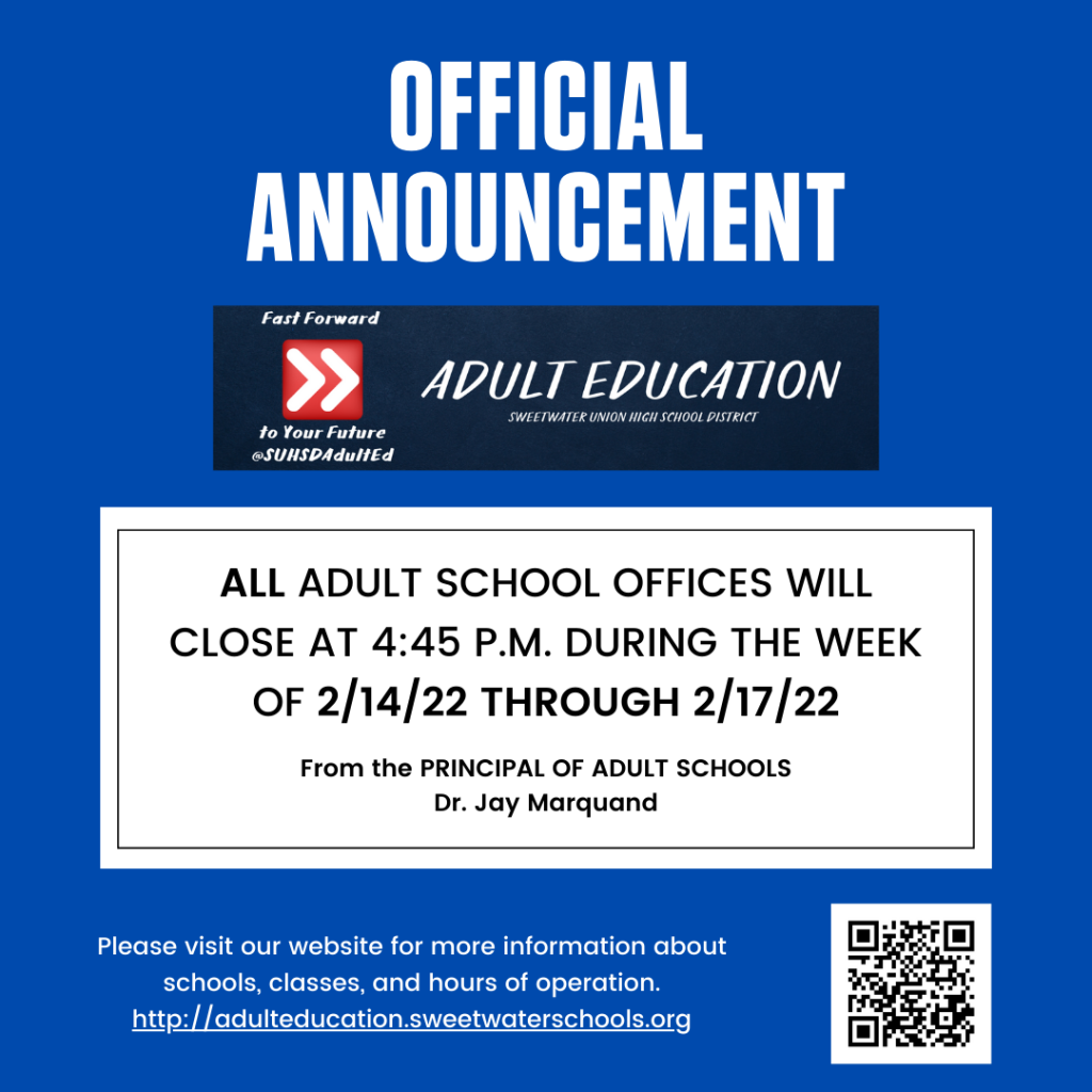 All adult school offices will closed at 4:45 p.m. during the week of 2/14/22 through 2/17/22.