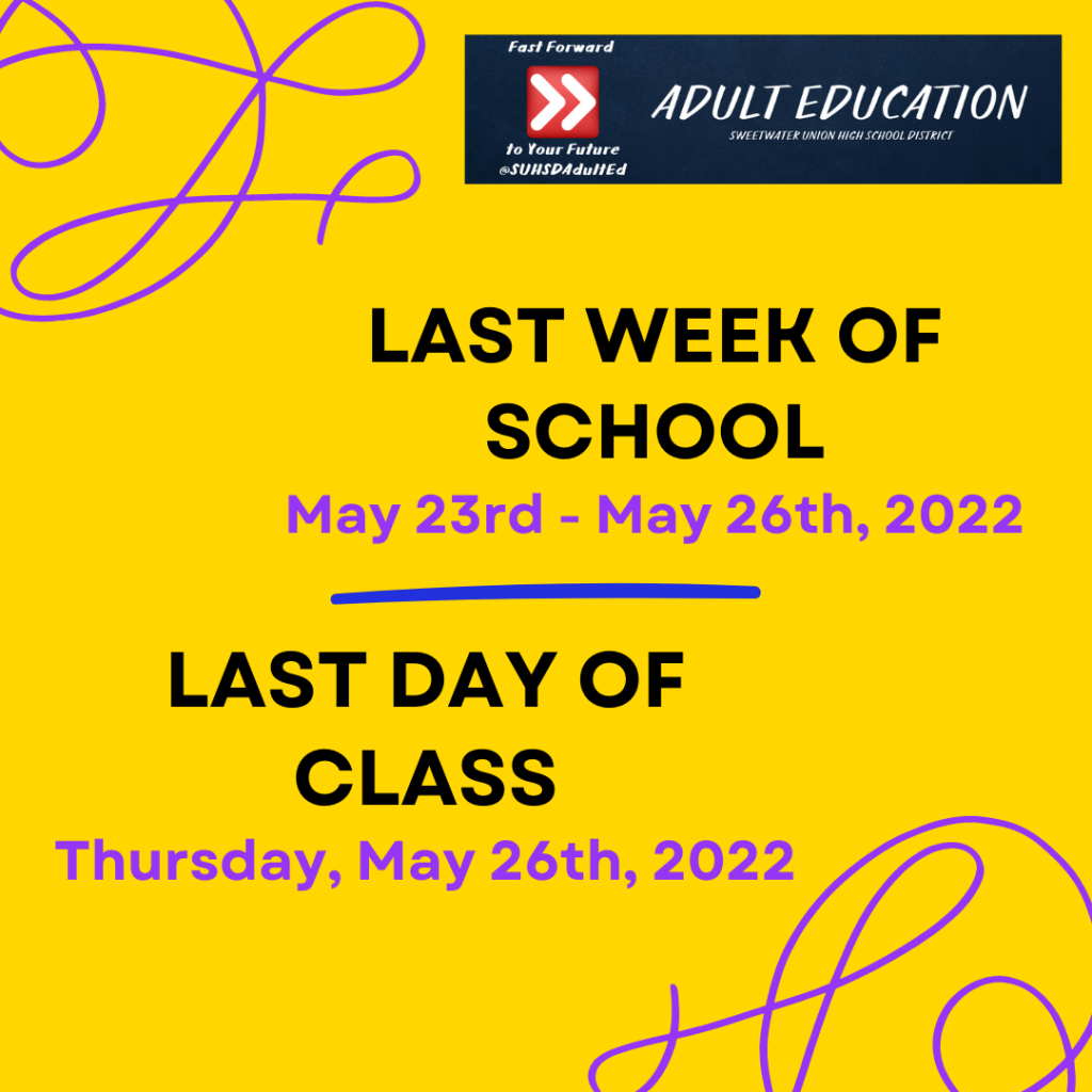 Our last week of school is May 23, 2022 through May 26, 2022. Our last day of class is Thursday, May 26, 2022.